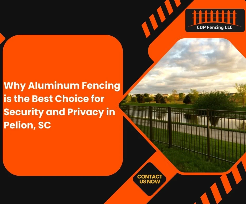 Why Aluminum Fencing is the Best Choice for Security and Privacy in Pelion, SC