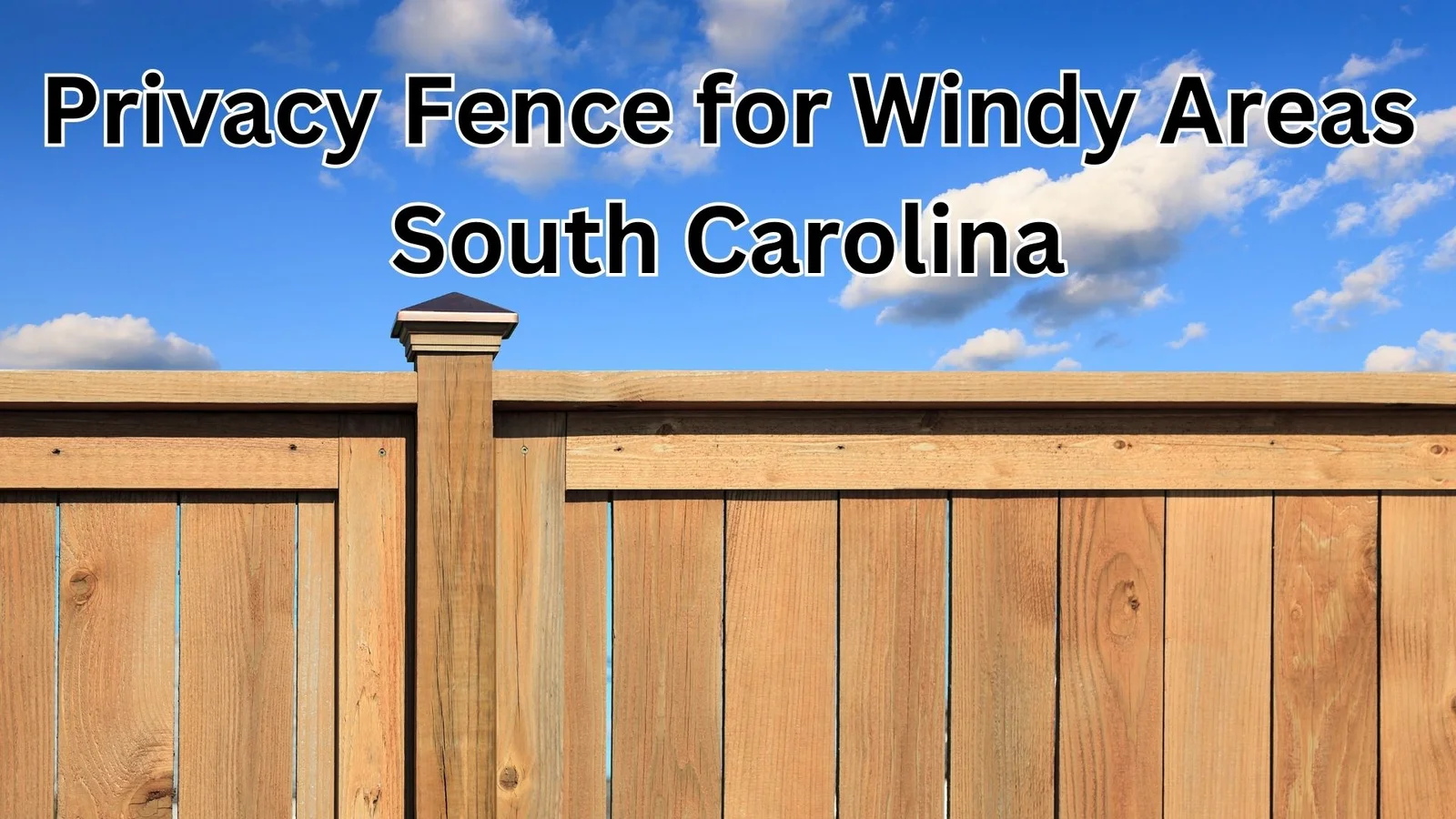 Privacy Fence for Windy Areas South Carolina